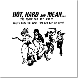 Hot Hard And Mean Posters and Art